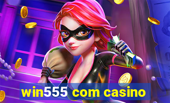 win555 com casino