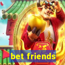 bet friends