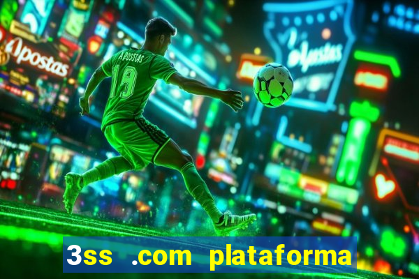 3ss .com plataforma de jogos