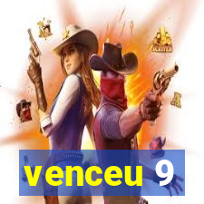 venceu 9