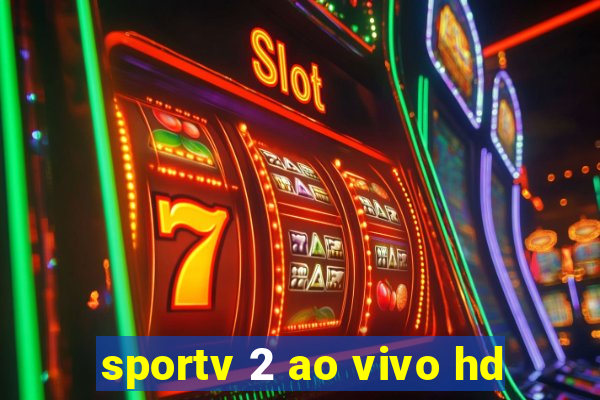 sportv 2 ao vivo hd