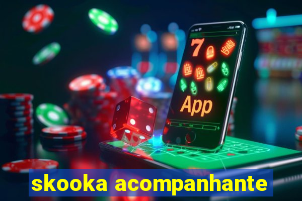 skooka acompanhante