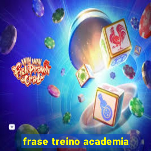 frase treino academia