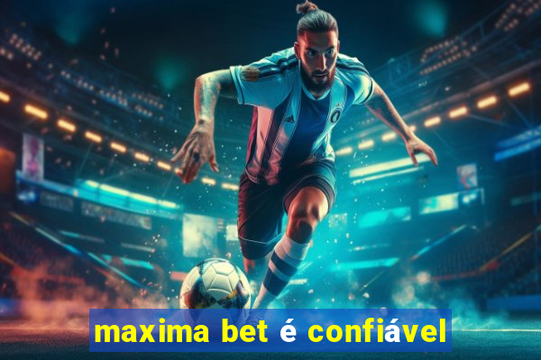 maxima bet é confiável