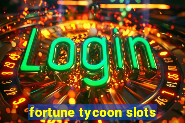 fortune tycoon slots