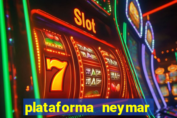 plataforma neymar jr bet