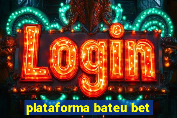 plataforma bateu bet