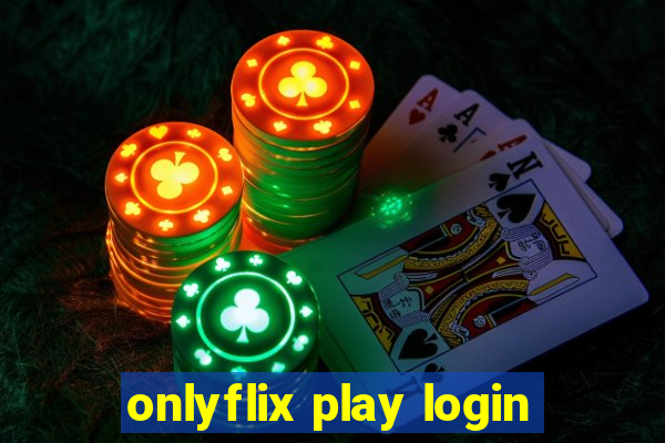 onlyflix play login