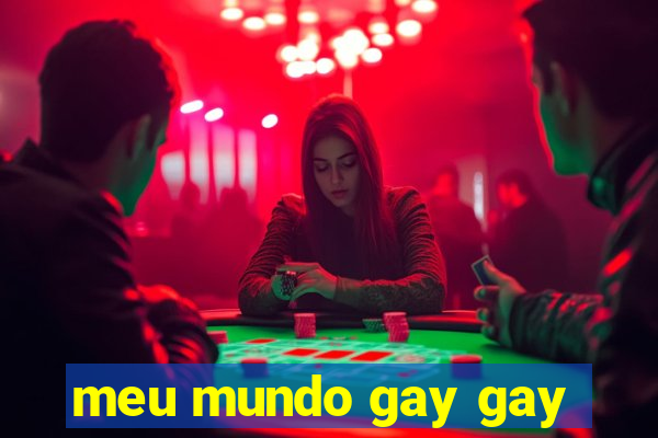 meu mundo gay gay