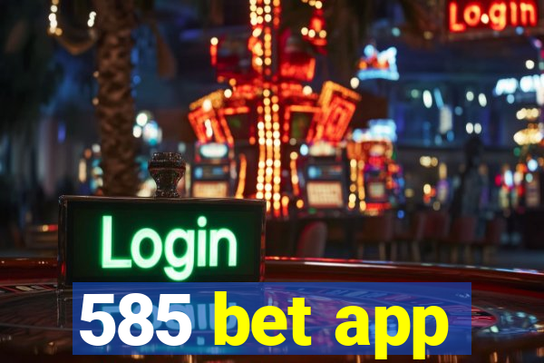 585 bet app