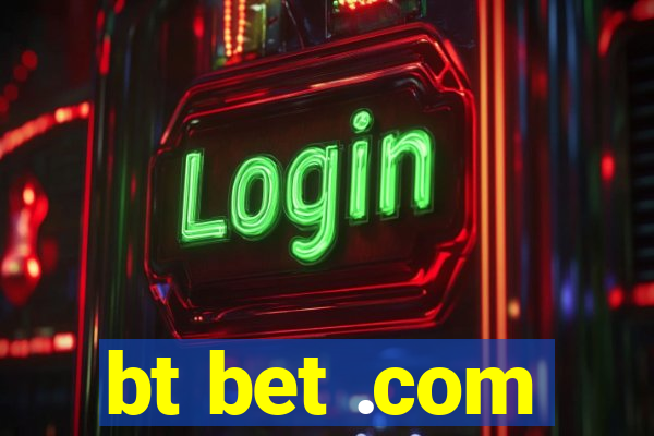 bt bet .com