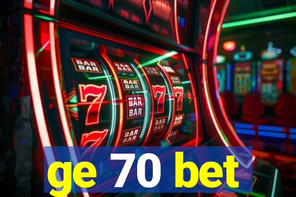 ge 70 bet