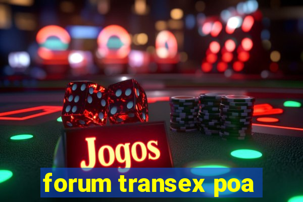 forum transex poa