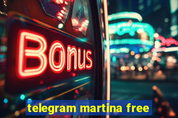 telegram martina free