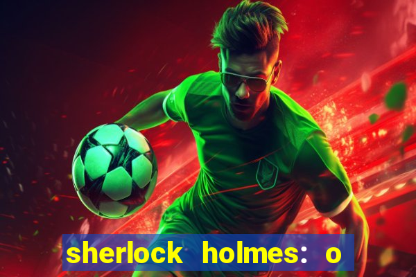 sherlock holmes: o jogo de sombras torrent