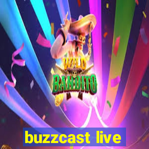 buzzcast live