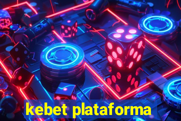 kebet plataforma