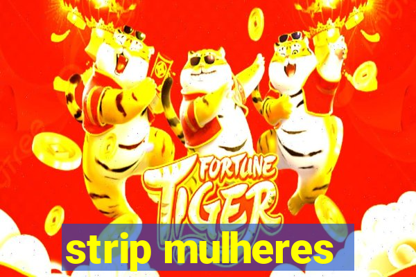 strip mulheres