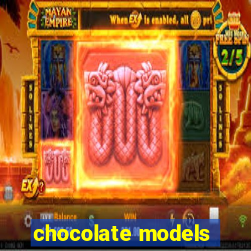 chocolate models