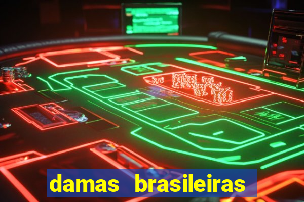 damas brasileiras jogar online