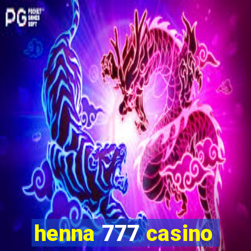 henna 777 casino