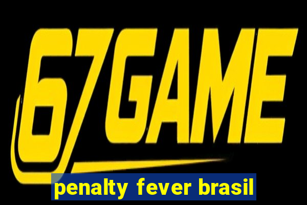 penalty fever brasil