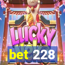 bet 228