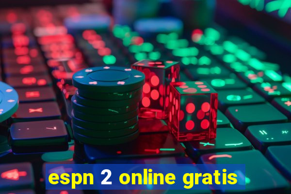 espn 2 online gratis