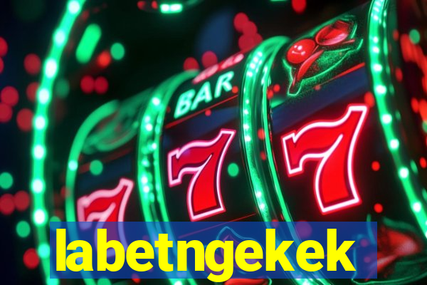 labetngekek