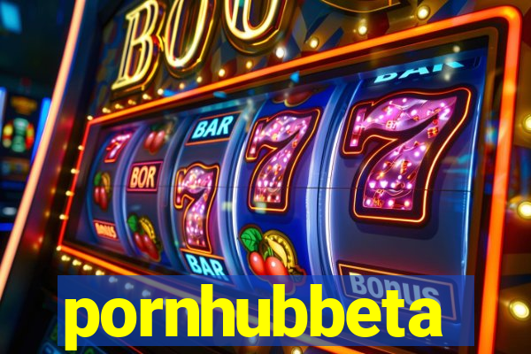 pornhubbeta