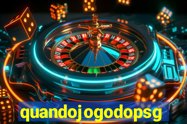 quandojogodopsg