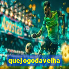 quejogodavelha