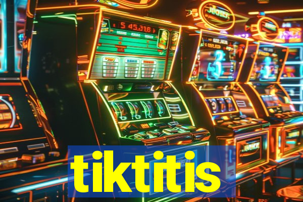 tiktitis