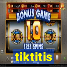 tiktitis