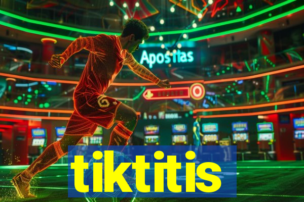 tiktitis