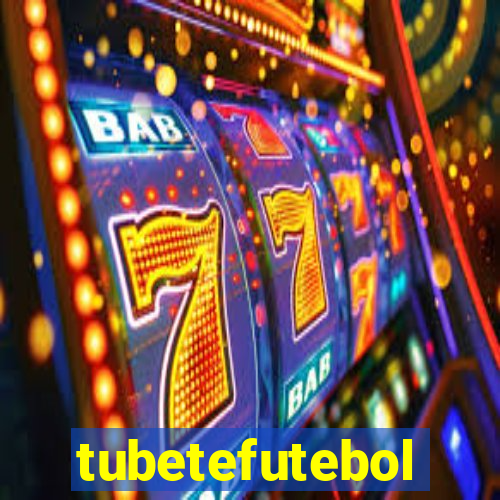 tubetefutebol