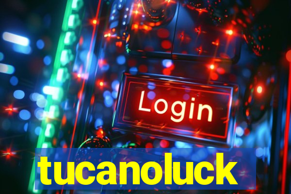 tucanoluck