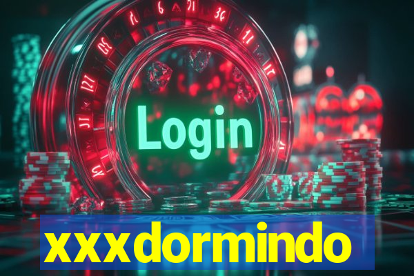 xxxdormindo