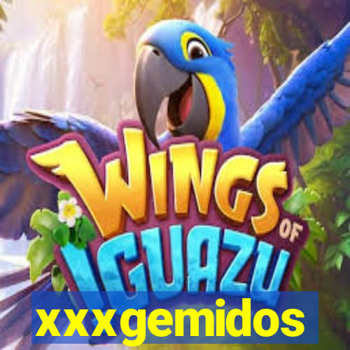 xxxgemidos