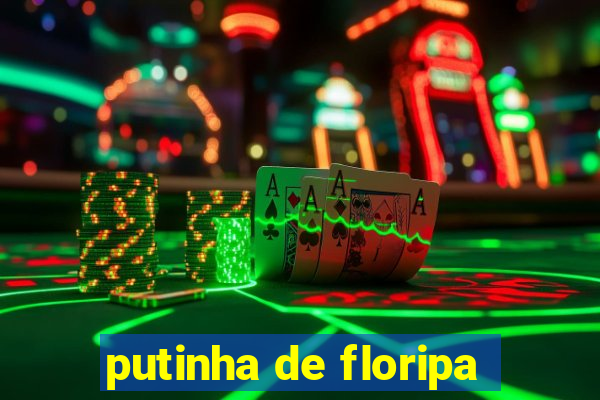 putinha de floripa