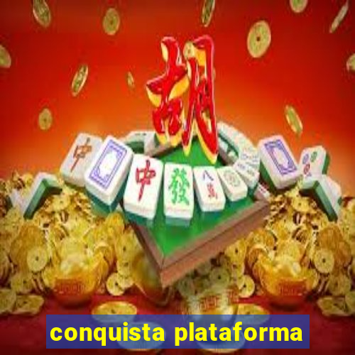 conquista plataforma