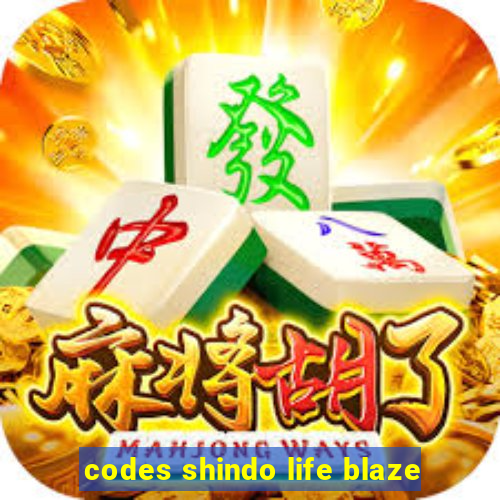 codes shindo life blaze