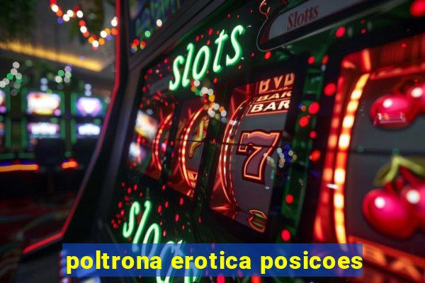 poltrona erotica posicoes