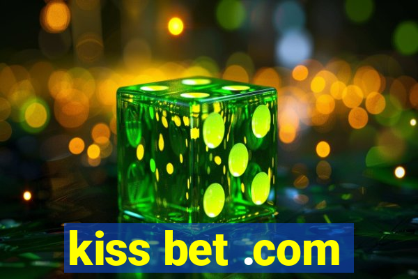 kiss bet .com