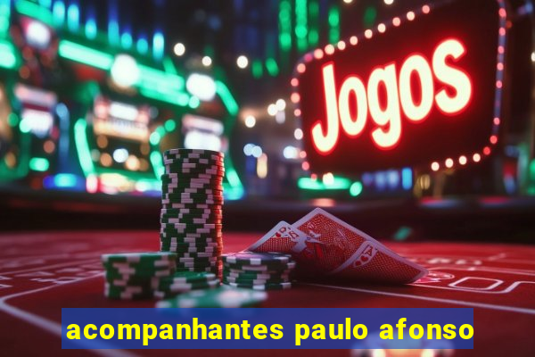 acompanhantes paulo afonso