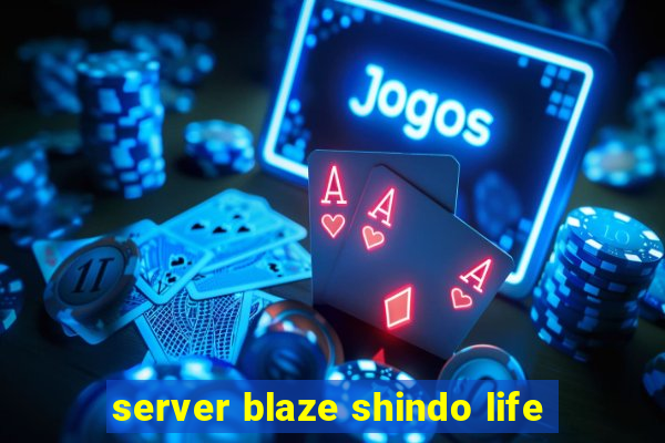 server blaze shindo life