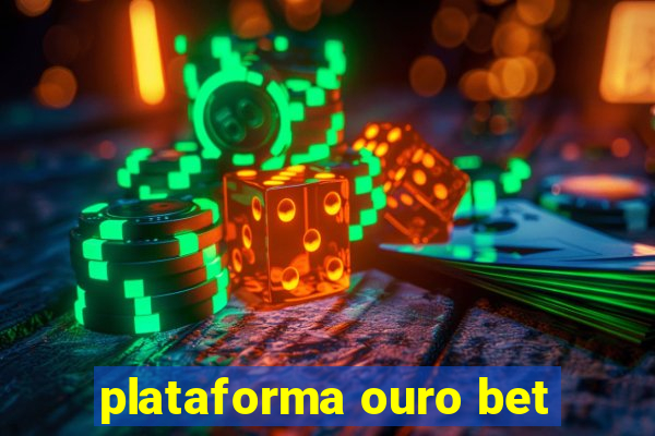 plataforma ouro bet