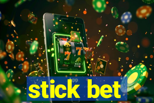 stick bet