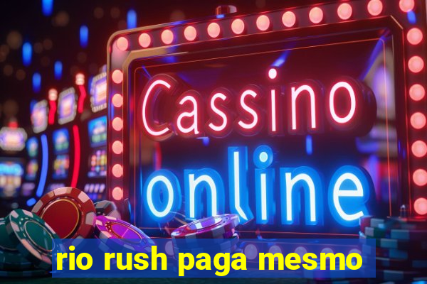 rio rush paga mesmo