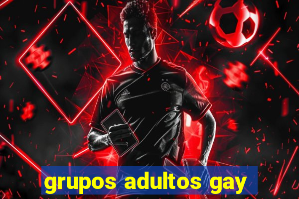 grupos adultos gay